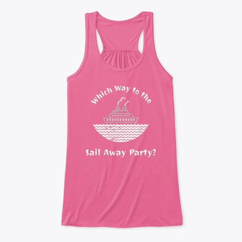 Which Way to the Sail Away Party?